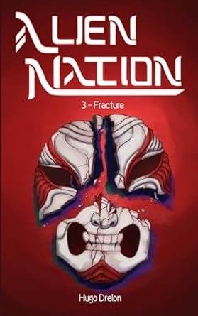 Hugo Drelon - Alien Nation ,Tome 3 : Fracture