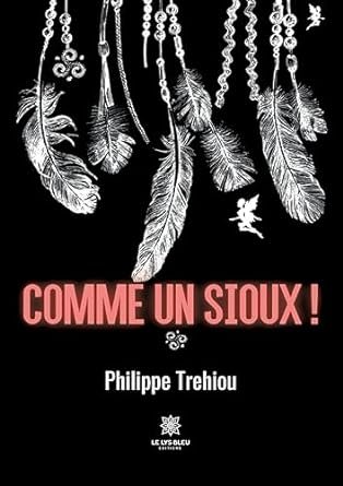 Philippe Trehiou - Comme un Sioux !