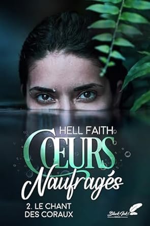 Hell Faith - Cœurs Naufragés, Tome 2 : Le chant des coraux