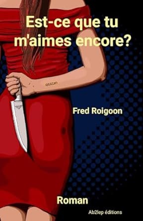 Fred Roigoon - Est-ce que tu m'aimes encore?