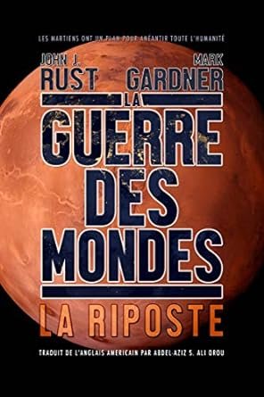 John J. Rust , Mark Gardner - La Guerre des Mondes: La Riposte