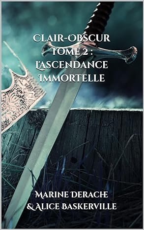 Alice Baskerville, Marine Derache - Clair-obscur, Tome 2 : L'ascendance Immortelle