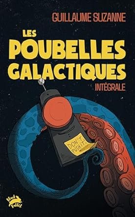 Guillaume Suzanne - Les Poubelles galactiques: Intégrale