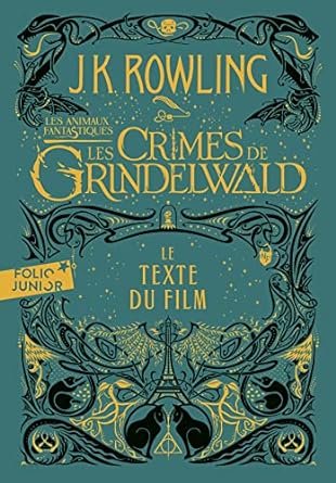 J.K. Rowling - Les Animaux Fantastiques : Les Crimes de Grindelwald