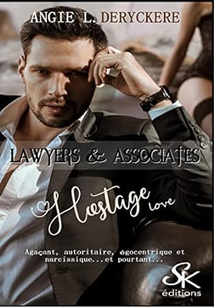 Angie L. Deryckère - Lawyers Associates, Tome 3 : Hostage love
