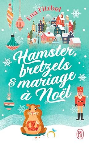 Ena Fitzbel - Hamster, bretzels et mariage à Noël