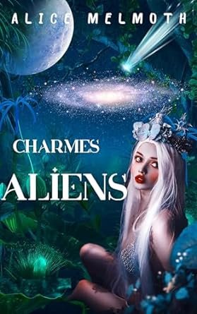 Alice Melmoth - Charmes Aliens