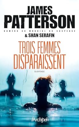 James Patterson , Shan Serafin - Trois femmes disparaissent