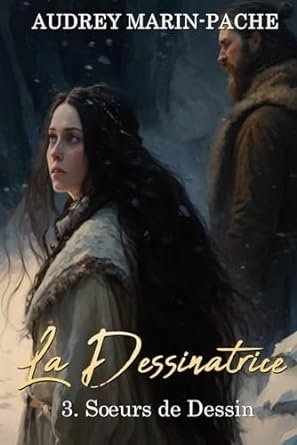 Audrey Marin-Pache - La Dessinatrice, Tome 3 : Sœurs de Dessin