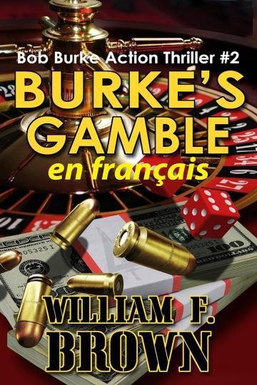 William F. Brown - Bob Burke Action Thriller, Tome 2 : Le Pari de Burke