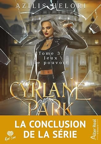 Azilis Helori - Cyrlane Park, Tome 3 : Jeux de pouvoir