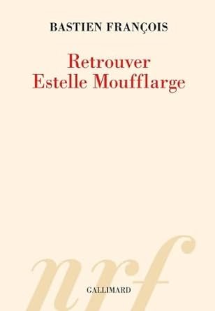 Bastien François - Retrouver Estelle Moufflarge