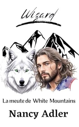Nancy Adler - Les loups de White Mountains ,Tome 1 : Wizard