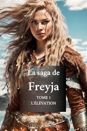 Ludovic Marion - Freyja ,Tome 1 : L'élévation