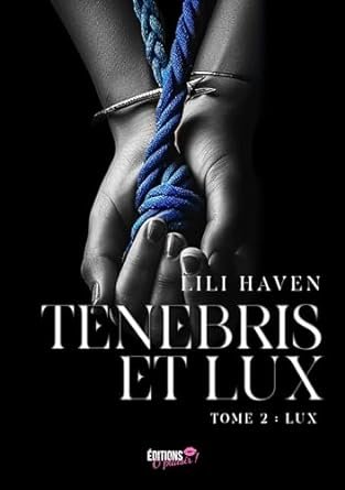 lili haven - Tenebris et lux, Tome 2 : Lux