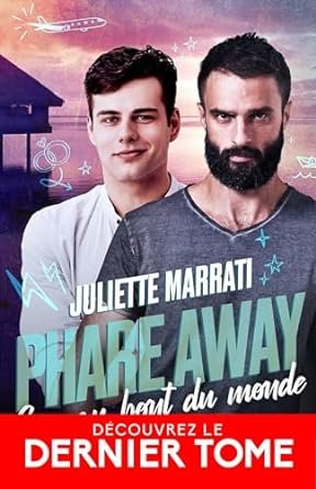 Juliette Marrati - Phare Away, Tome 3 : Cap au bout du monde