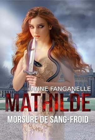 Anne Fanganelle - Mathilde: Morsures de sang froid