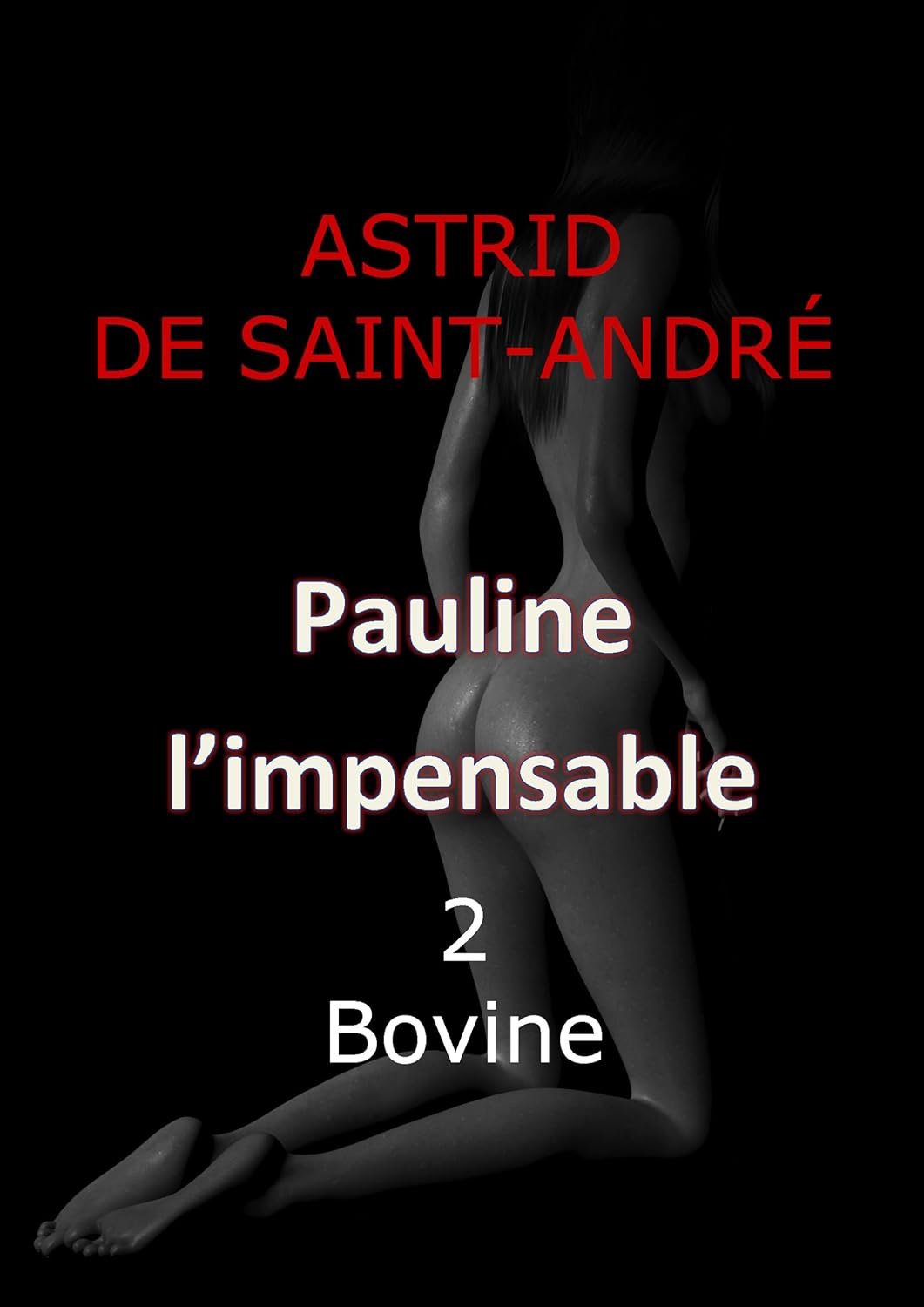 Astrid DE SAINT-ANDRÉ - Pauline l'impensable ,Tome 2 : Bovine