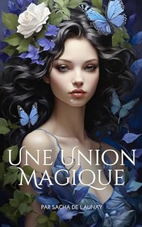 Sacha de Launay - Une Union Magique