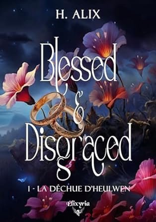 H. Alix - Blessed and disgraced - 1 :La déchue d'Heulwen