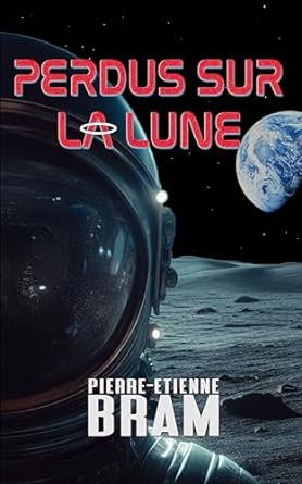 Pierre-Etienne Bram - Perdus sur la lune