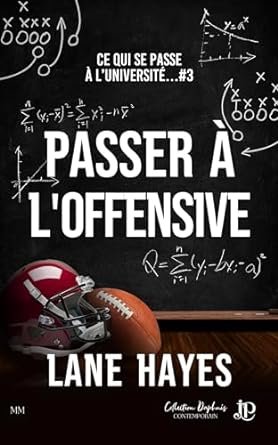 Lane Hayes - Ce qui se passe à l'université..., Tome 3 : Passer à l'offensive
