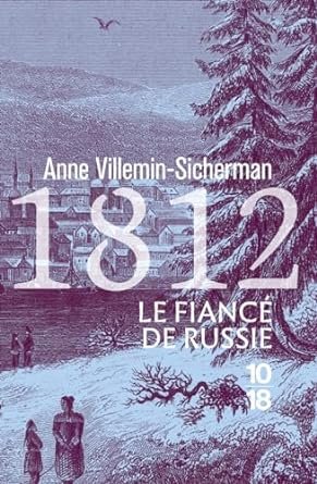 Anne Villemin-Sicherman - 1812, Le Fiancé de Russie