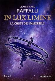 Jean-Michel Raffalli - In lux limine ,Tome 4 :La chute des immortels