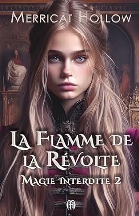 Merricat Hollow - Magie Interdite ,Tome 2: La Flamme de la Révolte