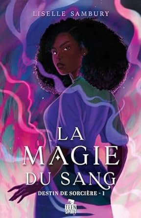 Liselle Sambury - Destin de sorcière, Tome 1 : La magie du sang