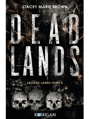 Stacey Marie brown - Savage Lands ,Tome 3 : Dead Lands