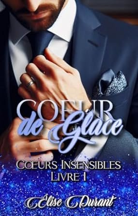 Éloise Durant - Cœurs insensibles ,Tome 1 : Coeur de glace