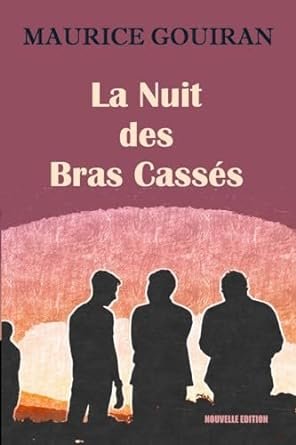 Maurice GOUIRAN - La nuit des bras cassés