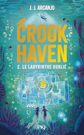 J.J. Arcanjo - Crookhaven, Tome 2 : Le Labyrinthe oublié