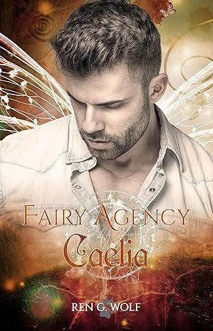 Ren G. Wolf - Fairy Agency, Tome 2 : Caélia