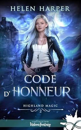 Helen Harper - Highland Magic, Tome 2 : Code d'honneur