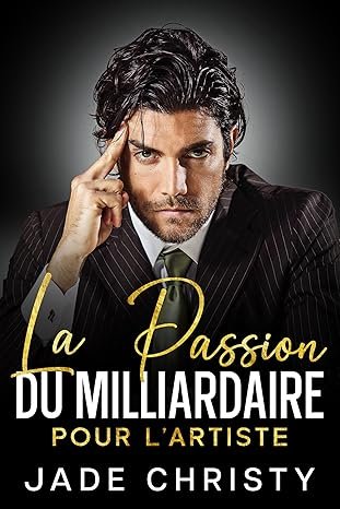 Jade Christy - La Passion du Milliardaire pour l'Artiste