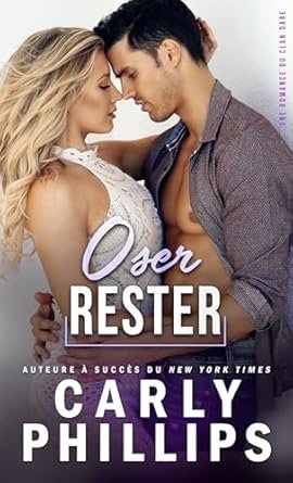 Carly Phillips - Le Clan Dare ,Tome 4 :Oser Rester