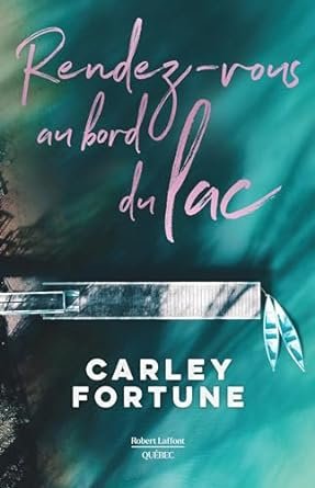 Carley Fortune - Rendez-vous au bord du lac