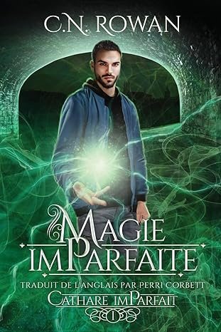 C.N. Rowan - Cathare imParfait, Tome 1 : Magie imParfaite