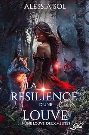 ALESSIA SOL - La Résilience d'une louve, Tome 1 : Une louve, deux meutes