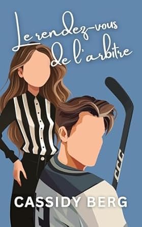 Cassidy Berg - Cœurs glacés, Tome 1 : Le rendez-vous de l'arbitre