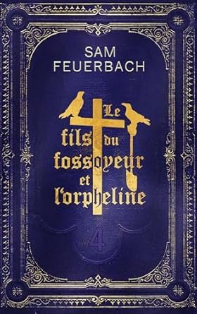 Sam Feuerbach - Le Fils du fossoyeur et l'orpheline, Tome 4