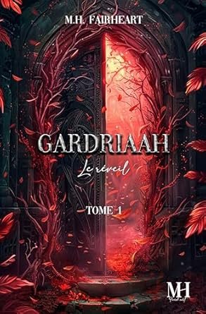 Mary-Ann H. Fairheart - Gardriaah, Tome 1 : Le Réveil