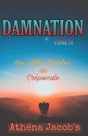 Athena Jacob's - Damnation, Tome 4 : Les Ailes dorées du crépuscule