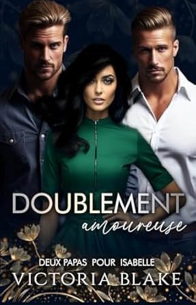 Victoria Blake - Doublement Amoureuse : Deux papas pour Isabelle