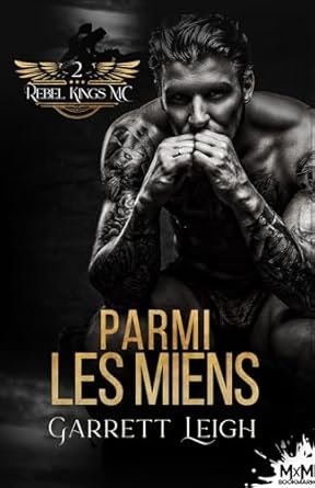 Garrett Leigh - Rebel Kings MC ,Tome 2: Parmi les miens