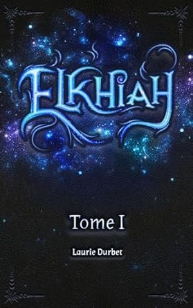 Laurie Durbet - Elkhiah ,Tome 1