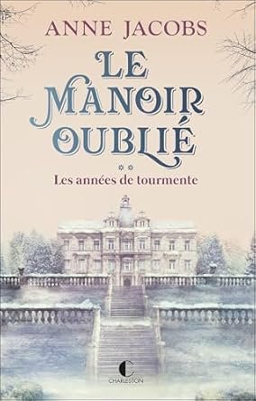 Anne Jacobs - Le Manoir oublié, Tome 2 : Les années de tourmente