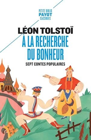 Leon Tolstoï - A la recherche du bonheur: Sept contes populaires